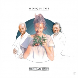 Mosquitos - Mexican Dust